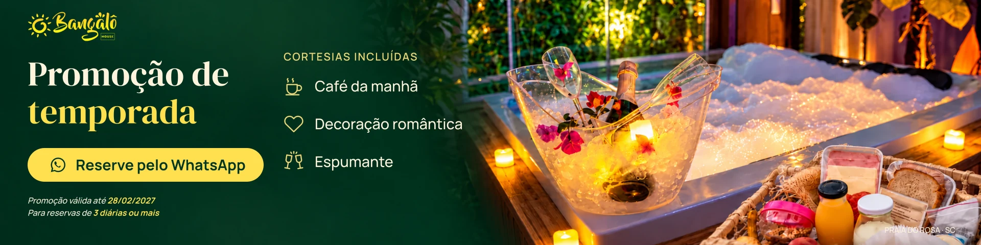 Promoção de temporada na Praia do Rosa: café da manhã, decoração romântica e espumante de cortesia. Válida até 28/02/2027, para reservas de 3 diárias ou mais. Reserve pelo WhatsApp.